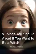 5 Things to Avoid If You Want to Be a Witch