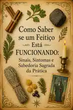 Como Saber se um Feitiço Está Funcionando: Sinais, Sintomas e Sabedoria Sagrada da Prática