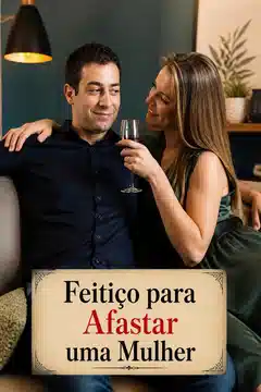 Feitiço para Afastar uma Mulher