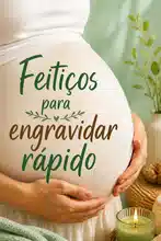 Feitiços para engravidar rápido