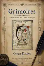 Grimoires, Une Histoire des Livres de Magie - Owen Davies
