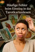 Häufige Fehler beim Einstieg in das Tarotkartenlesen