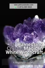 Harnessing Crystal Magic in White Witchcraft: A Beginner's Guide