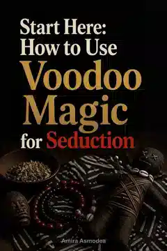 How to Use Voodoo Magic for Seduction