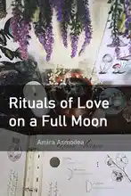 Rituals of Love on a Full Moon