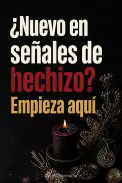¿Cuáles Son las Señales de Que Alguien Te Hechizó? Una Guía Para Principiantes