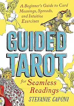 Guided Tarot: A Beginner's Guide to Card Meanings, Spreads, and Intuitive Exercises for Seamless Readings (Guided Metaphysical Readings)