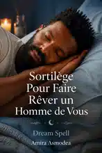 Sortilège Pour Faire Rêver un Homme de Vous