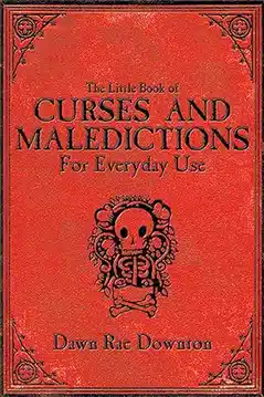 The Little Book of Curses and Maledictions for Everyday Use