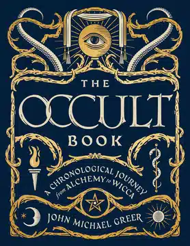 The Occult Book: A Chronological Journey from Alchemy to Wicca