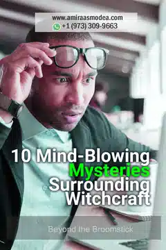 The Top 10 Astonishing Mysteries of Witchcraft