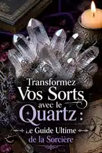 Transformez Vos Sorts avec le Quartz : Le Guide Ultime de la Sorcière